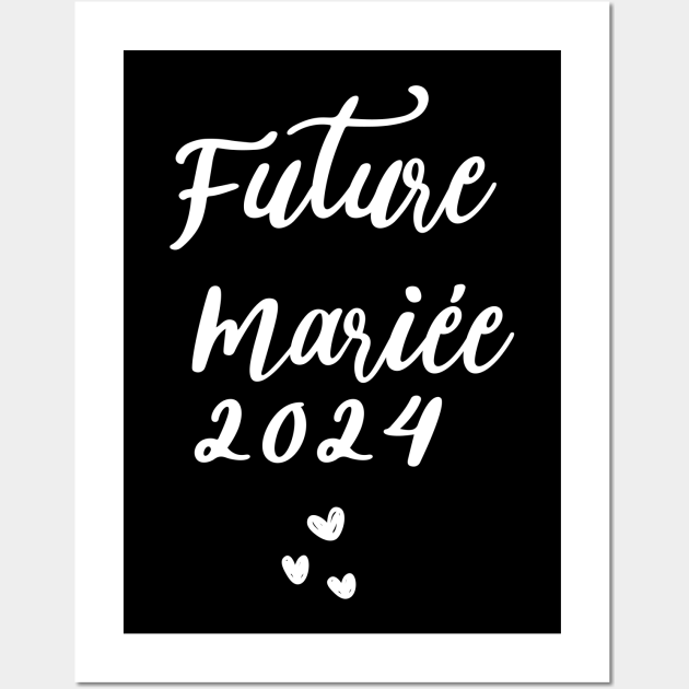 Future Mariée 2024 Future Marie 2024 Posters and Art Prints TeePublic